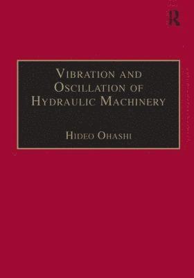 bokomslag Vibration and Oscillation of Hydraulic Machinery