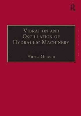 Vibration and Oscillation of Hydraulic Machinery