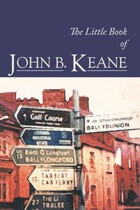 bokomslag The Little Book of John B. Keane: The Ultimate Compilation of the Best and Funniest Lines
