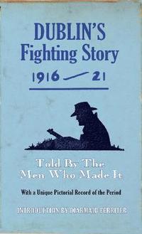 bokomslag Dublin's Fighting Story 1916 - 21