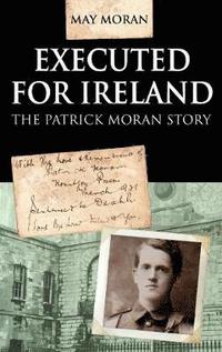 bokomslag Executed for Ireland:The Patrick Moran Story