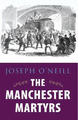 Joseph O'Neill - Manchester Martyrs, Häftad