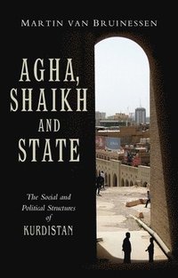 bokomslag Agha, Shaikh and State: The Social and Political Structures of Kurdistan