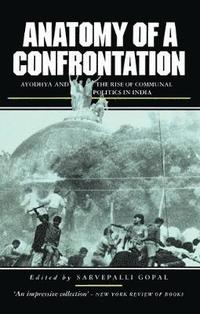 bokomslag Anatomy of a Confrontation: The Rise of Communal Politics in India