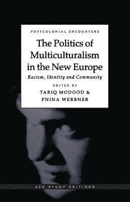 Tariq Modood, Pnina Werbner - Politics of Multiculturalism in the New Europe, Häftad