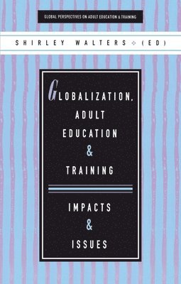 Shirley Walters - Globalization, Adult Education and Training, Häftad