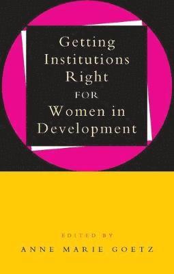 Anne Marie Goetz - Getting Institutions Right for Women in Development, Häftad