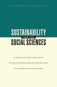 bokomslag Sustainability and the Social Sciences: A Cross-Disciplinary Approach to Integrating Environmental Considerations Into Thoeretical Reorientation
