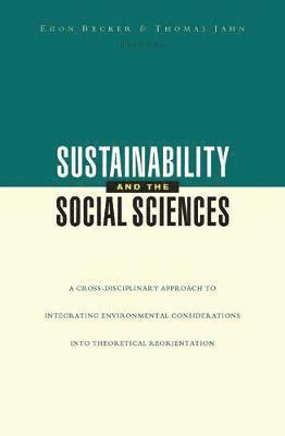 bokomslag Sustainability and the Social Sciences: A Cross-Disciplinary Approach to Integrating Environmental Considerations Into Thoeretical Reorientation