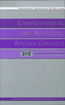 Adebayo Adedeji - Comprehending and Mastering African Conflicts, Häftad