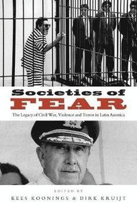 bokomslag Societies of Fear: The Legacy of Civil War, Violence and Terror in Latin America