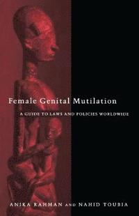 bokomslag Female Genital Mutilation: A Guide to Laws and Policies Worldwide