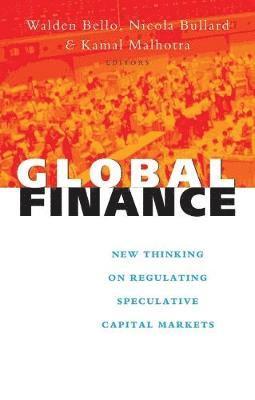 Walden Bello, Nicola Bullard, Anju Malhotra - Global Finance, Häftad