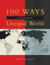 bokomslag 100 Ways of Seeing an Unequal World