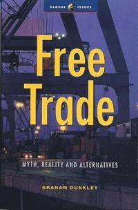 bokomslag Free Trade: Myth, Reality and Alternatives
