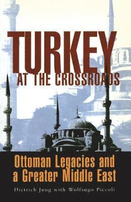 Dietrich Jung, Wolfango Piccoli - Turkey at the Crossroads, Häftad