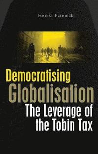 bokomslag Democratising Globalisation: The Leverage of the Tobin Tax