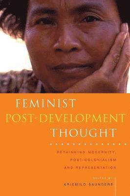 bokomslag Feminist Post-Development Thought: Rethinking Modernity, Post-Colonialism and Representation
