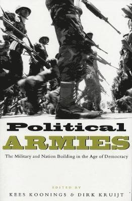 bokomslag Political Armies: The Military and Nation Building in the Age of Democracy