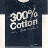 bokomslag 300% Cotton: More T-Shirt Graphics