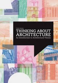 bokomslag Thinking About Architecture: Introduction to Architectural Theory