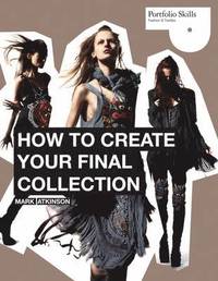 bokomslag How to Create Your Final Collection: A Fashion Student's Handbook [With CDROM]