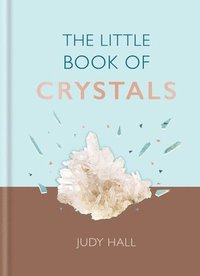 bokomslag The Little Book of Crystals: Crystals to Attract Love, Wellbeing and Spiritual Harmony Into Your Life
