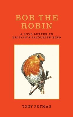 Tony Putman - Bob the Robin, Inbunden
