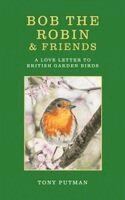Tony Putman - Bob the Robin & Friends, Inbunden