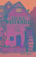 Life in a Watermill