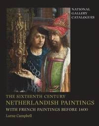 bokomslag The Sixteenth Century Netherlandish Paintings, with French Paintings Before 1600