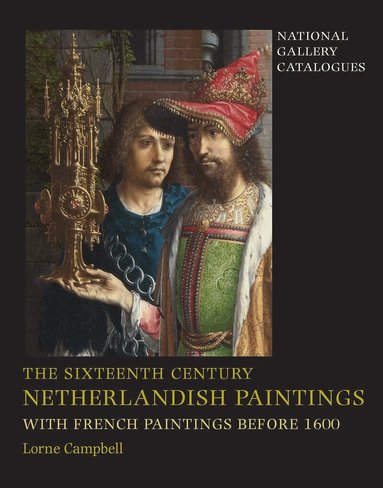 Lorne Campbell - Sixteenth Century Netherlandish Paintings, with French Paintings Before 1600, Inbunden