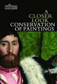 bokomslag A Closer Look: Conservation of Paintings