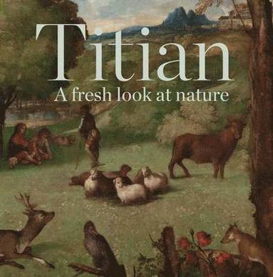 bokomslag Titian: A Fresh Look at Nature