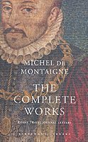Michel De Montaigne - Complete Works, Inbunden