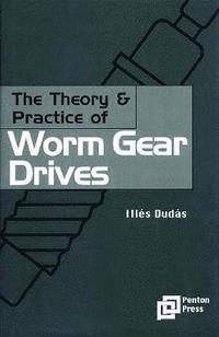 bokomslag The Theory and Practice of Worm Gear Drives