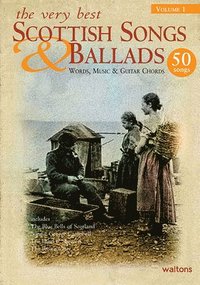 bokomslag The Very Best Scottish Songs & Ballads, Volume 1: Words, Music & Guitar Chords