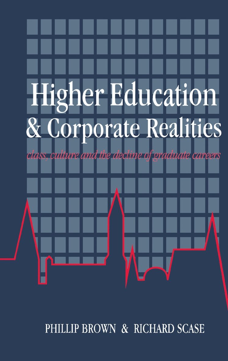 Phillip Brown, Richard Scase - Higher Education And Corporate Realities, Inbunden