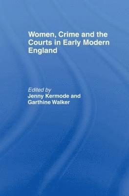 Women, Crime And The Courts In Early Modern England 1