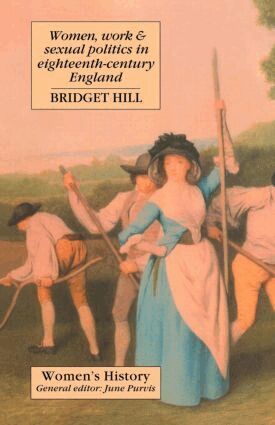 Bridget Hill - Women, Work And Sexual Politics In Eighteenth-Century England, Häftad