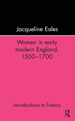 Women In Early Modern England, 1500-1700 1