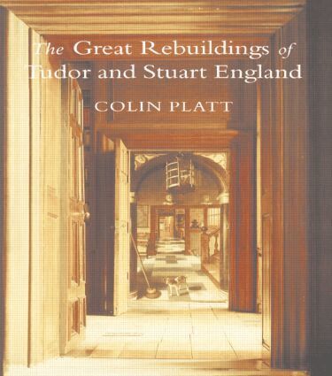 Colin Platt - Great Rebuildings Of Tudor And Stuart England, Häftad