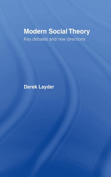 Derek Layder - Modern Social Theory, Inbunden