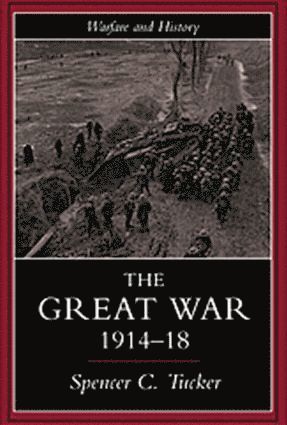 Spencer Tucker - Great War, 1914-1918, Häftad