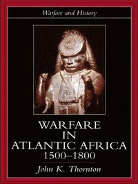 bokomslag Warfare in Atlantic Africa, 1500-1800