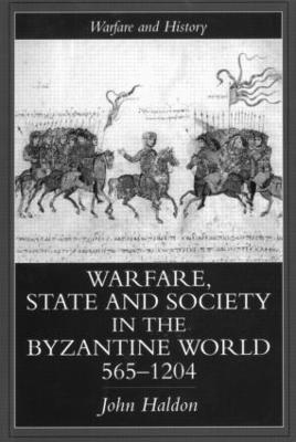 Warfare, State And Society In The Byzantine World 565-1204 1