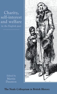Martin Daunton - Charity, Self-Interest And Welfare In Britain, Inbunden