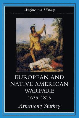 bokomslag European and Native American Warfare 1675-1815