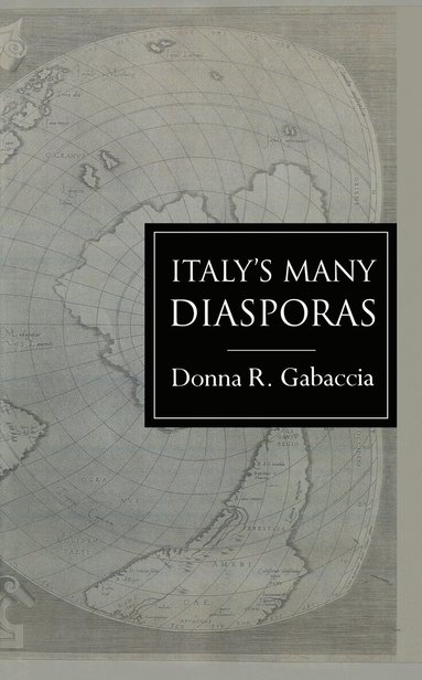 Donna R. Gabaccia - Italy's Many Diasporas, Inbunden