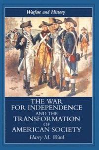 bokomslag The War for Independence and the Transformation of American Society